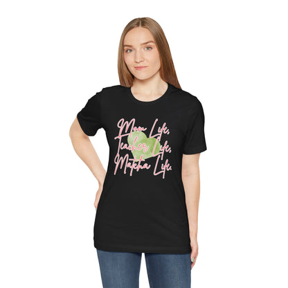 Mom Life Teacher Life Matcha Life T-Shirt