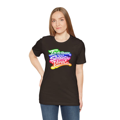 I'm the reason your selfies go viral T-shirt