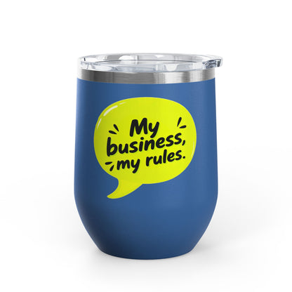 My business, my rules. Tumbler