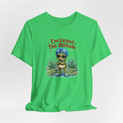 I've earned this attitude T-shirt