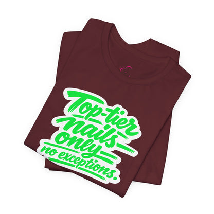Top-tier nails only no exceptions T-shirt