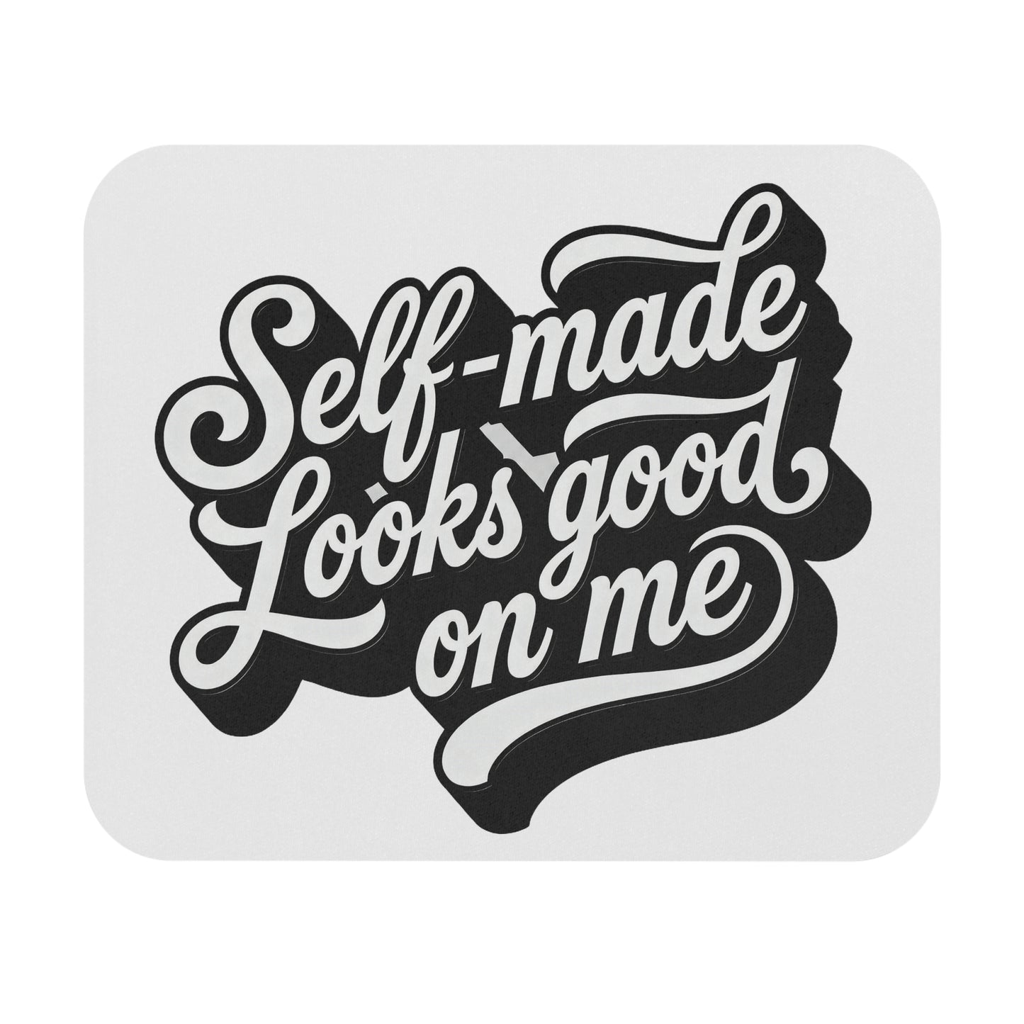 Self-made looks good on me Mouse Pad