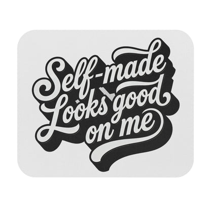 Self-made looks good on me Mouse Pad