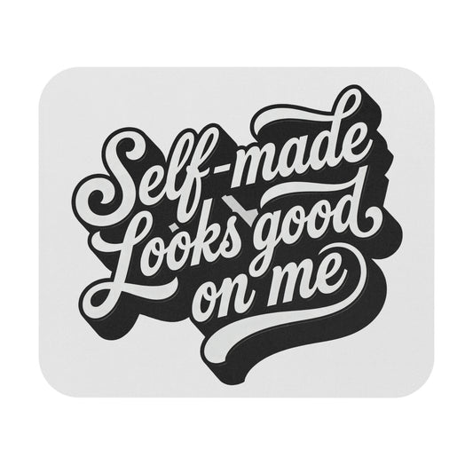 Self-made looks good on me Mouse Pad