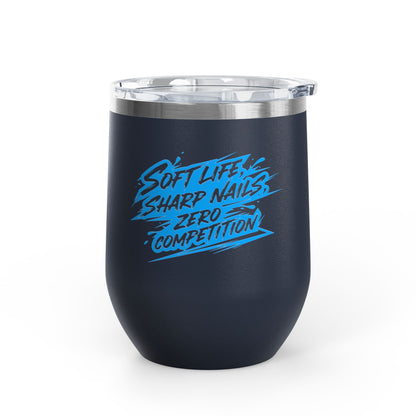 Soft life sharp nails zero competition Tumbler