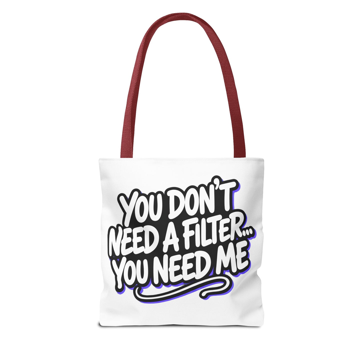 You don't need a filter you need me Tote Bag