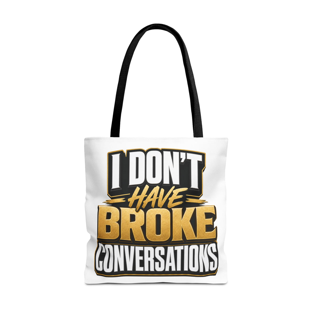 I don't have broke conversations Tote Bag