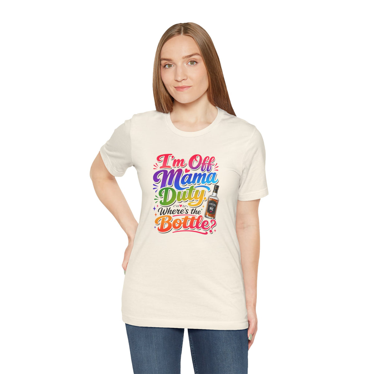 I'm off mama duty where's the bottle ? T-shirt