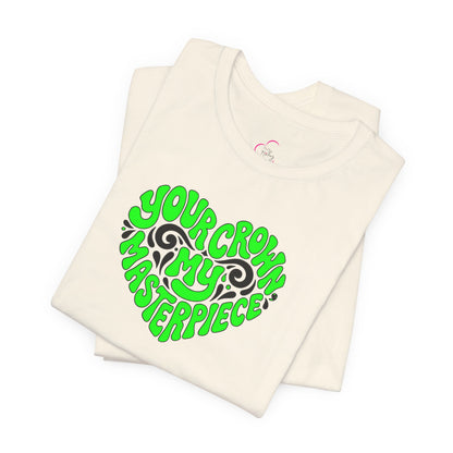 Your crown my masterpiece T-shirt