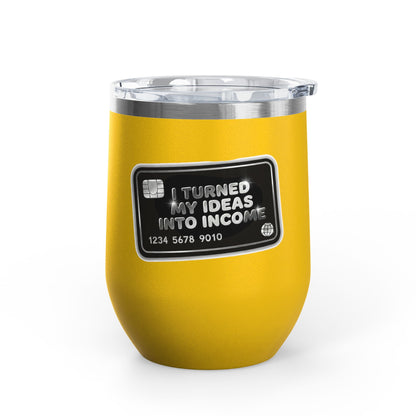 I turned my ideas into income Tumbler