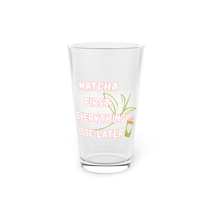 Matcha First, Everything Else Later Beer Glass