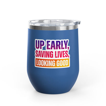 Up early, saving lives, looking good Tumbler
