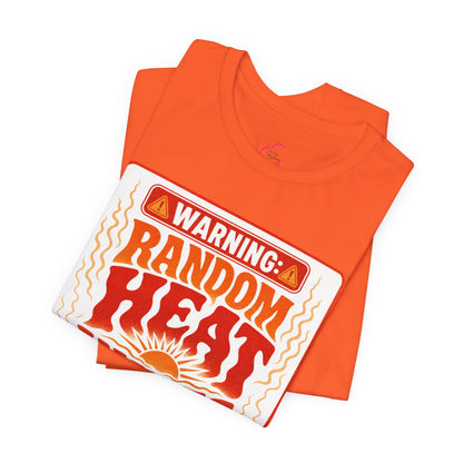 Warning: Random heat waves ahead T-shirt