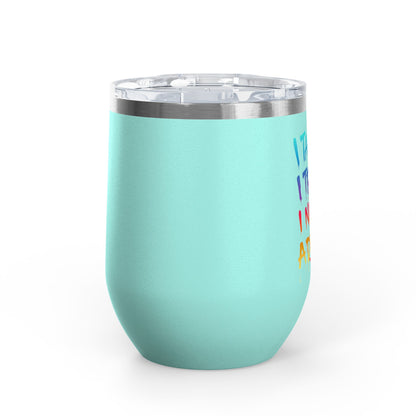 I taught. I tried. I need a drink Tumbler