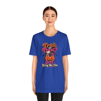 Trick or treat? Girl bring me a fan T-shirt