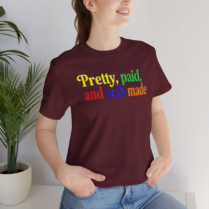 Pretty, paid, and self-made T-shirt