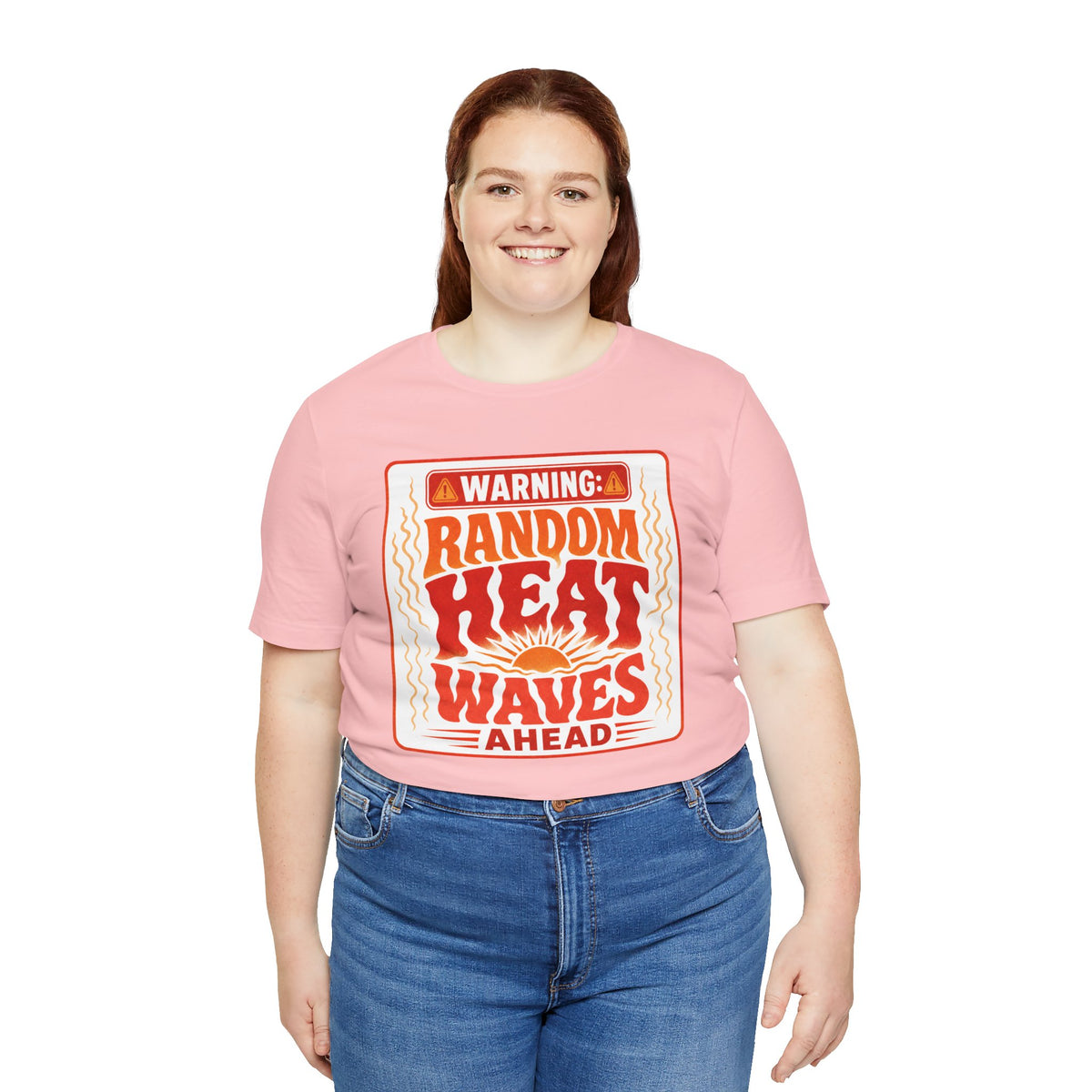 Warning: Random heat waves ahead T-shirt