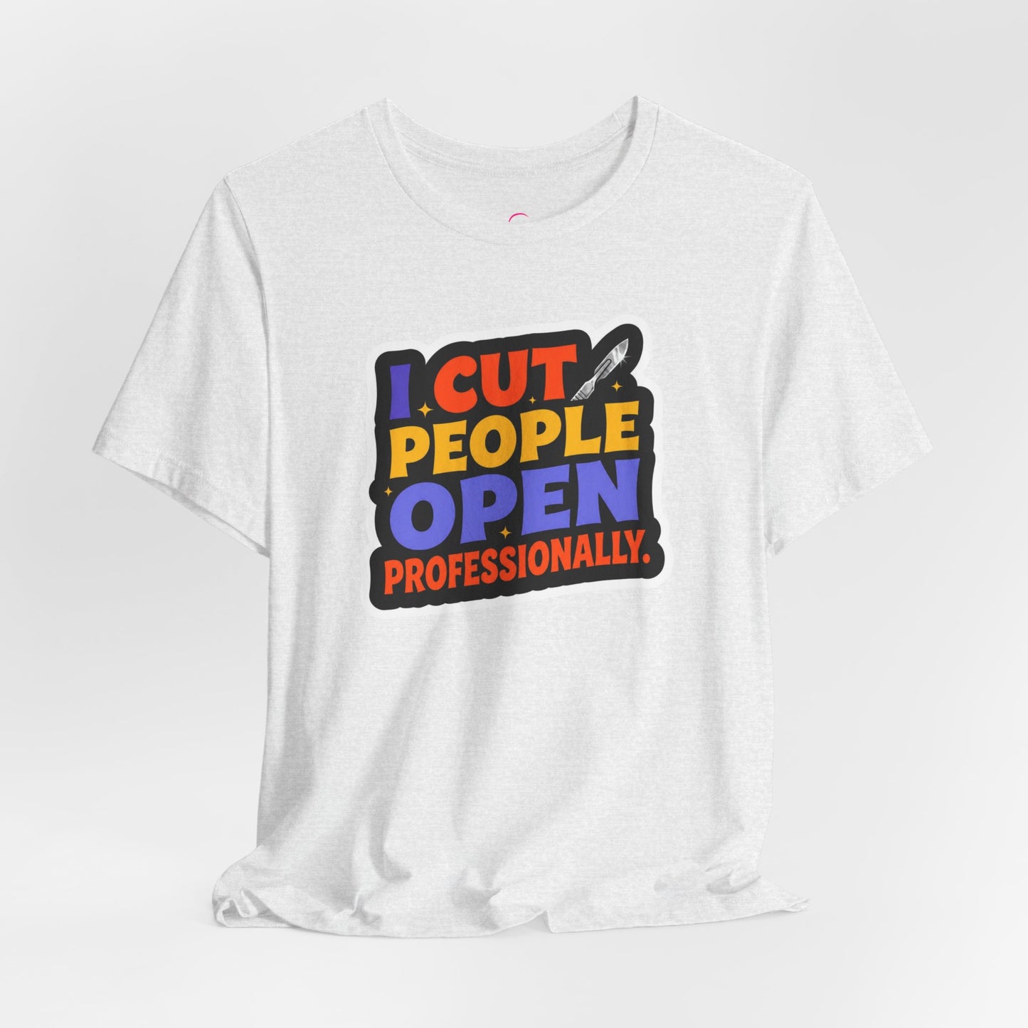 I cut people open professionally T-shirt