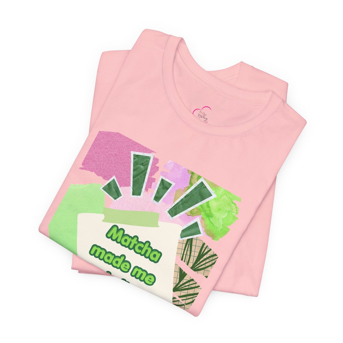 Matcha made me do it T-shirt
