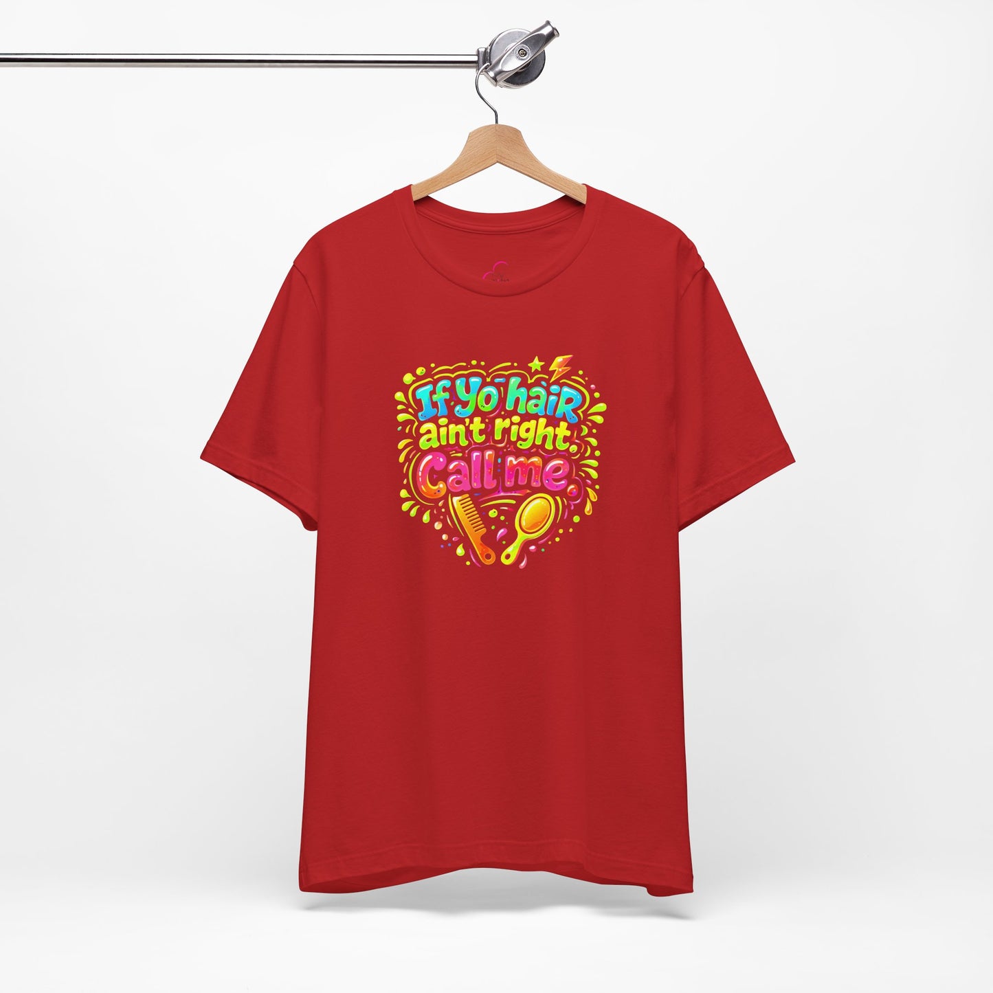 If yo hair ain't right call me T-shirt