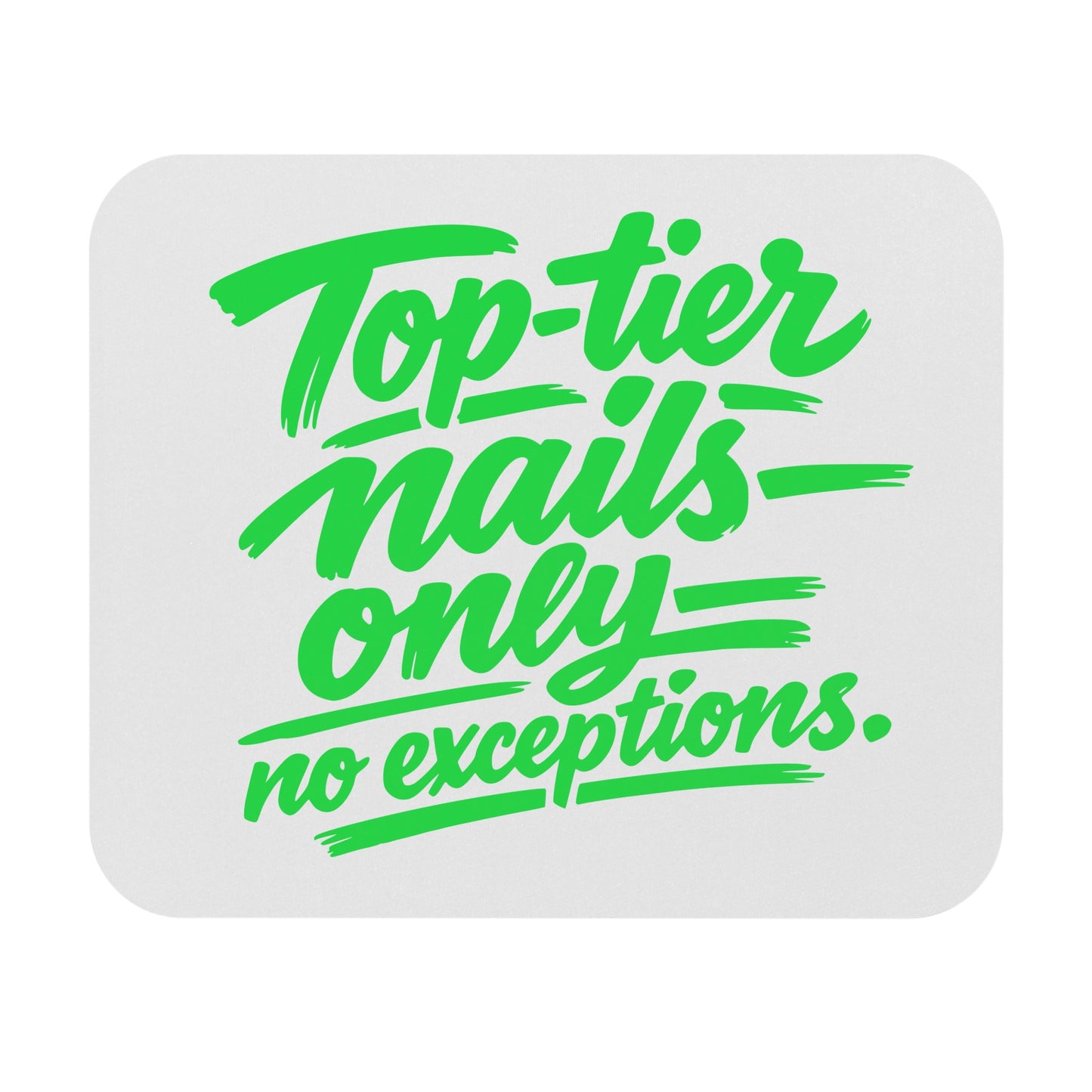 Top-tier nails only no exceptions Mouse Pad