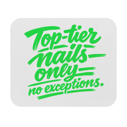 Top-tier nails only no exceptions Mouse Pad