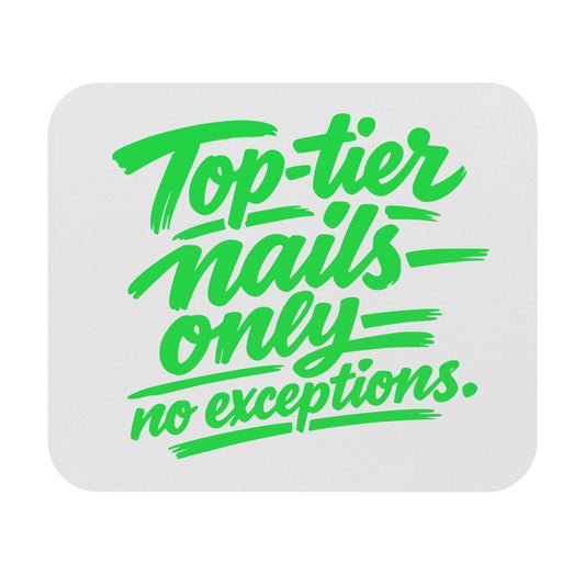 Top-tier nails only no exceptions Mouse Pad