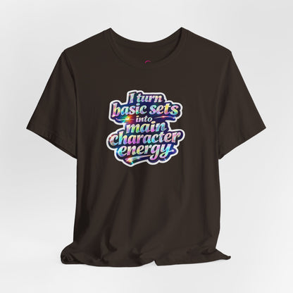 I turn basic sets into main character energy T-shirt