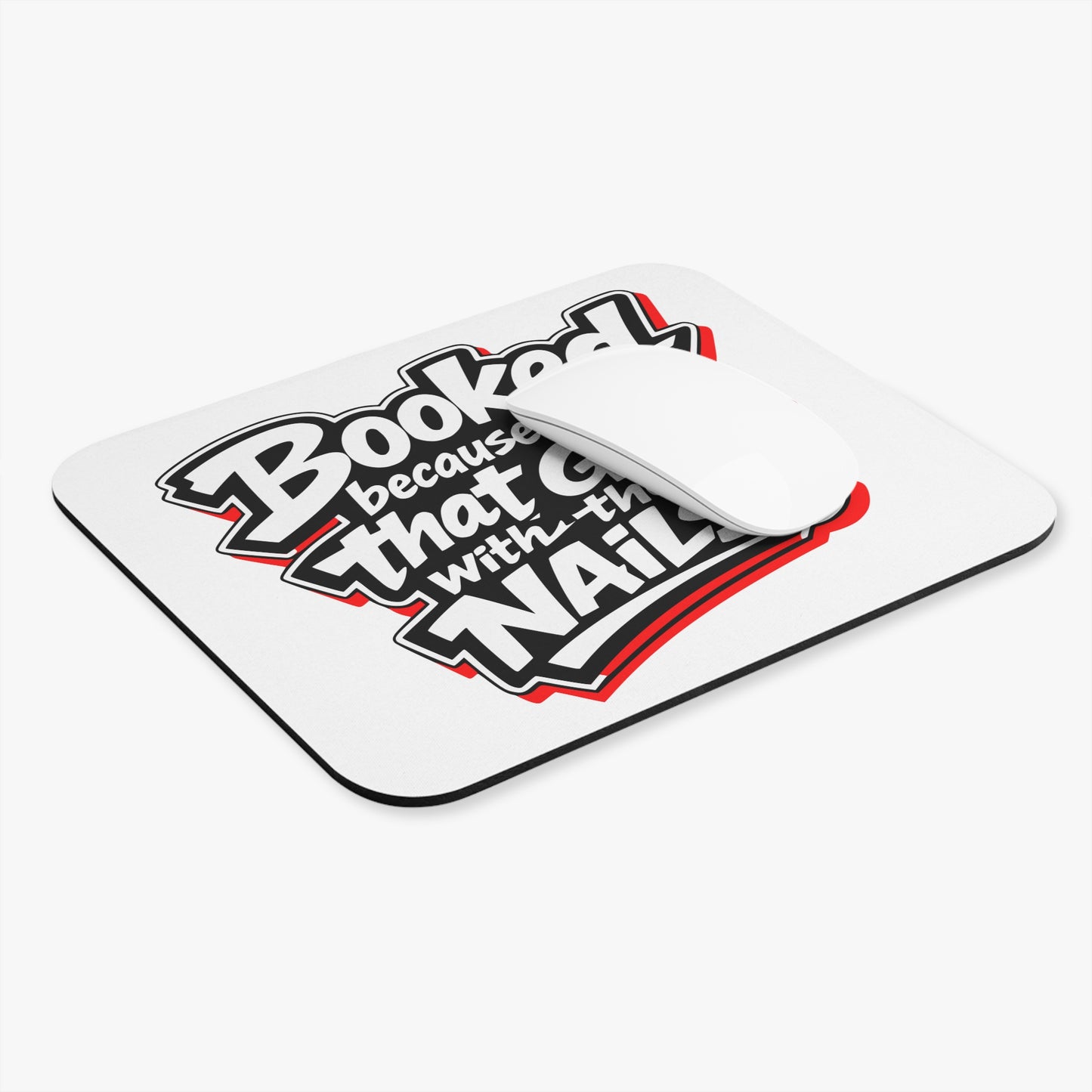Booked because I'm that girl with the nails Mouse Pad