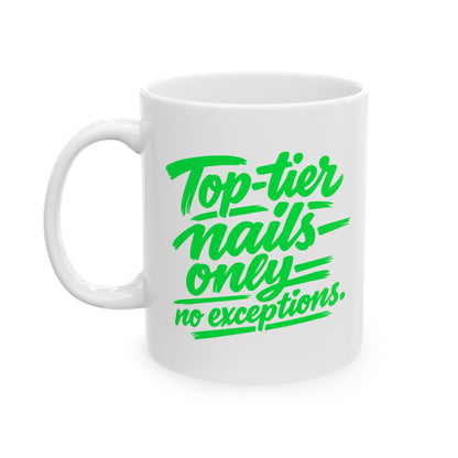 Top-tier nails only no exceptions Mug