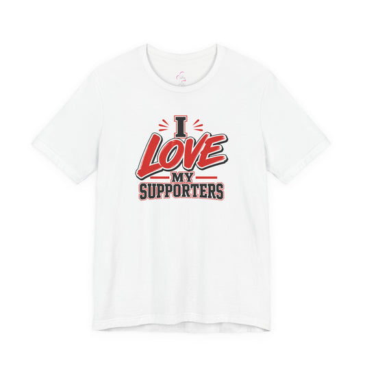 I love my supporters T-shirt