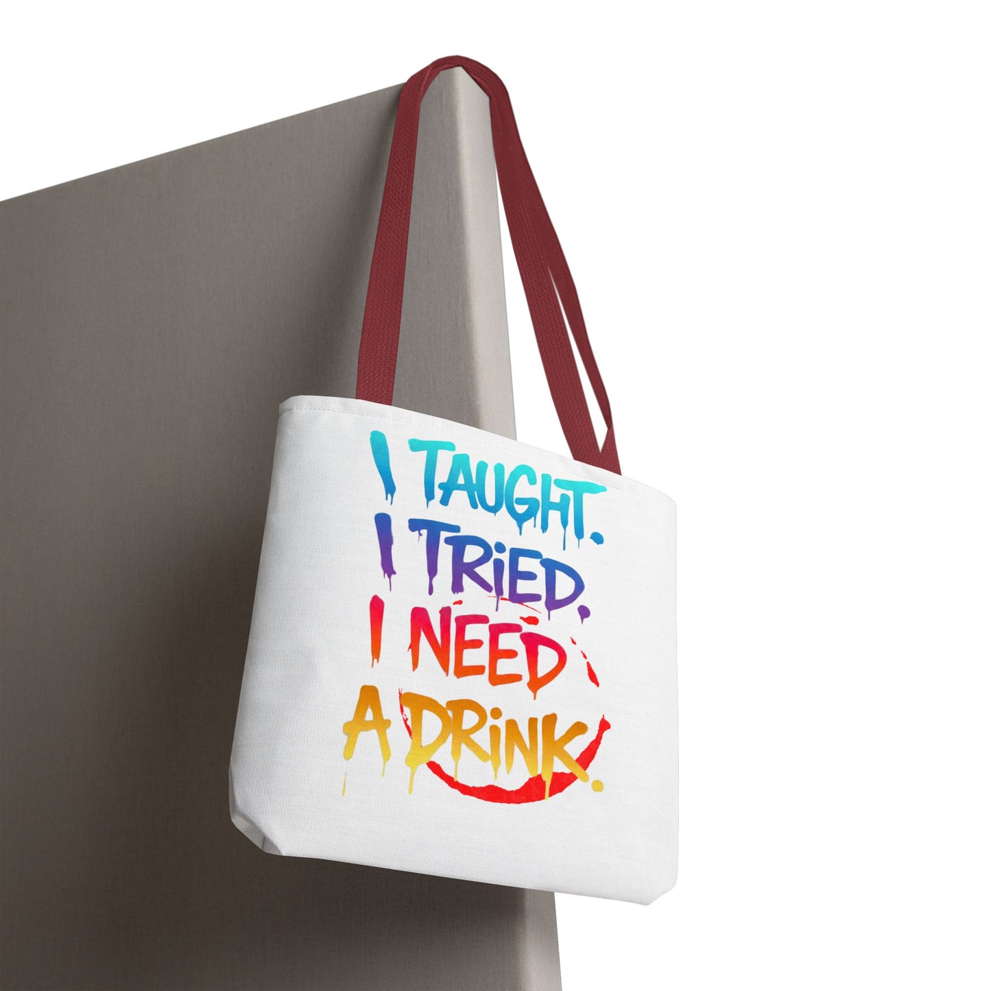 I taught. I tried. I need a drink Tote Bag