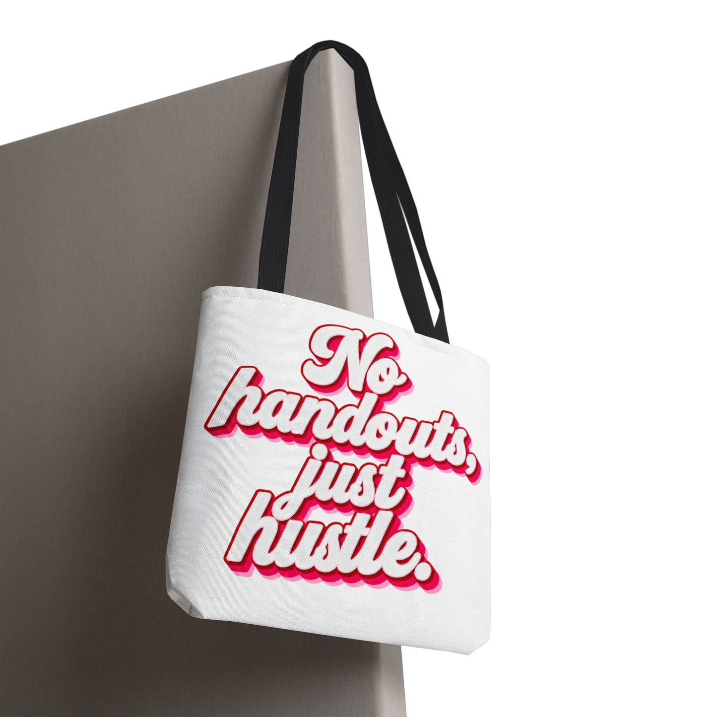 No handouts, just hustle.Tote Bag