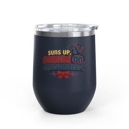 Suns up, scrubs on, attitude ready Tumbler
