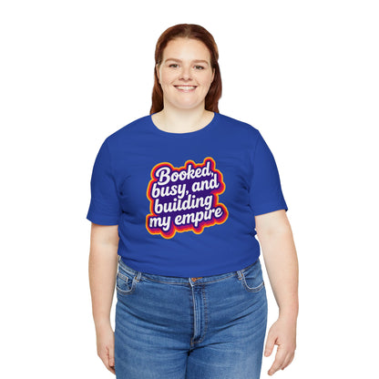 Booked, busy, and building my empire T-shirt