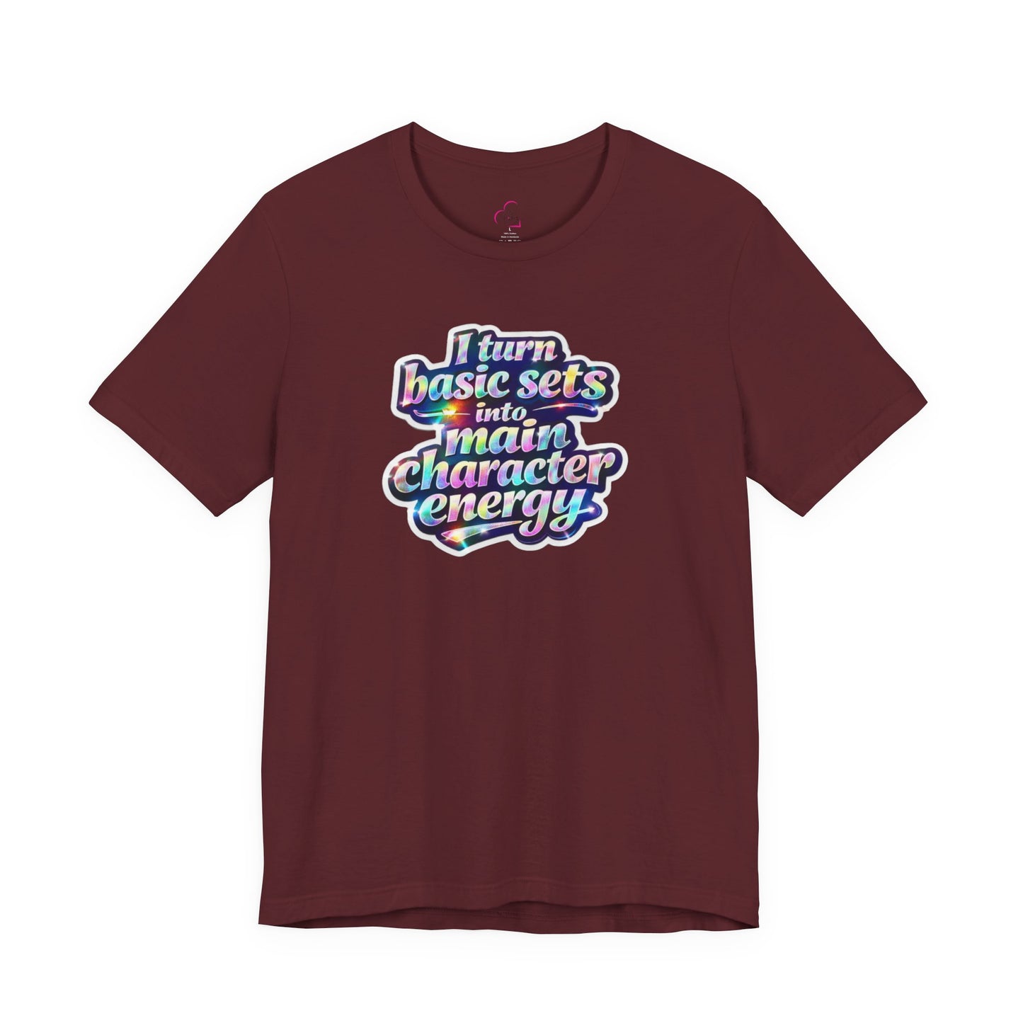 I turn basic sets into main character energy T-shirt