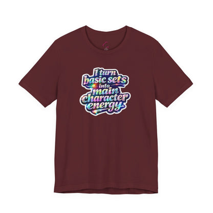 I turn basic sets into main character energy T-shirt