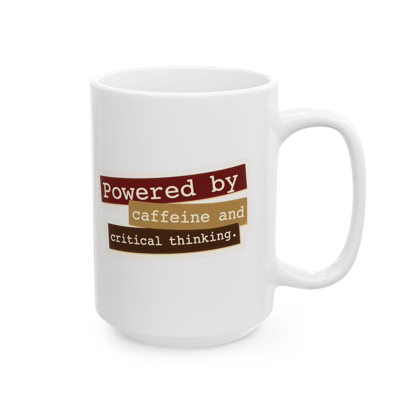 Powered by caffeine and critical thinking Mug