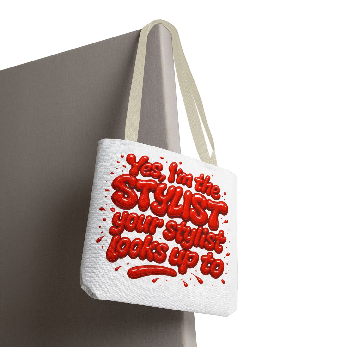 Yes, I'm the STYLIST your stylist looks up to Tote Bag