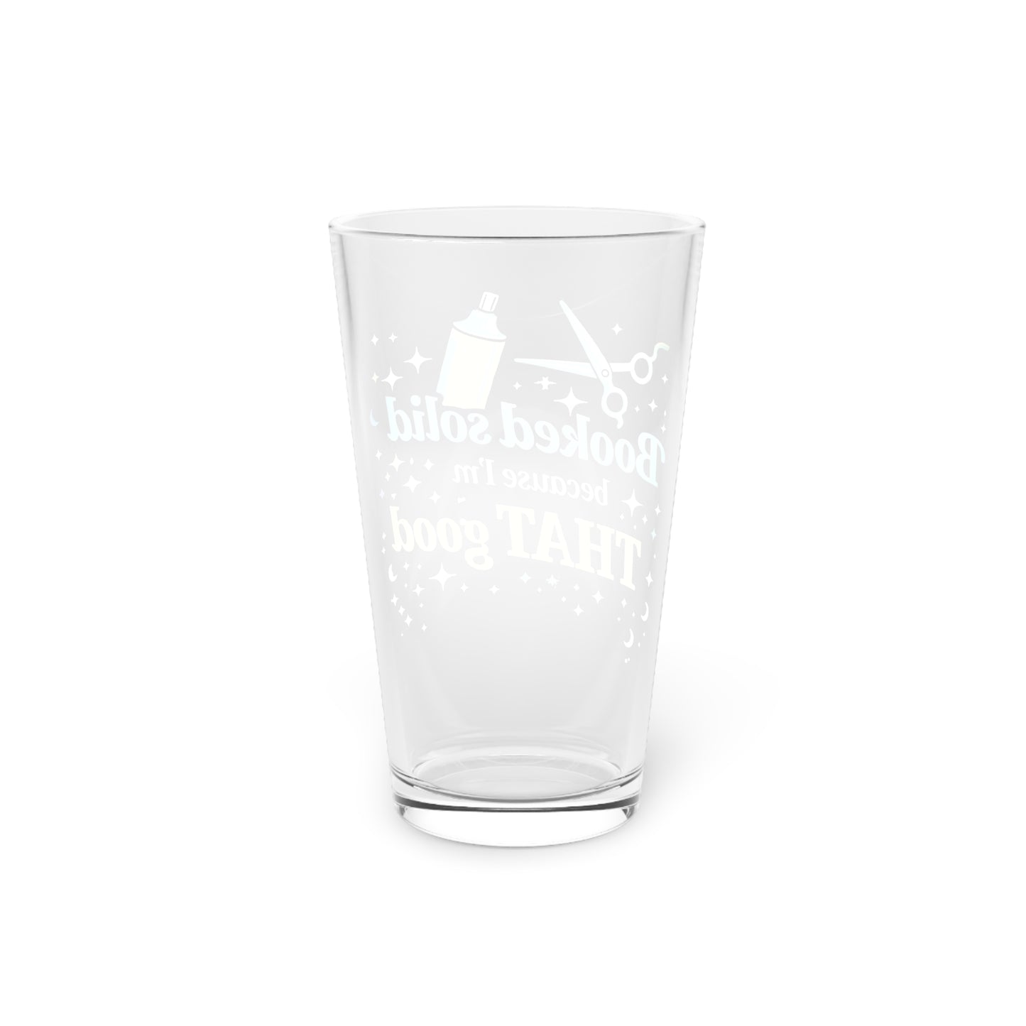 Booked solid because I'm THAT good Beer Glass