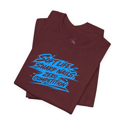Soft life sharp nails zero competition T-shirt