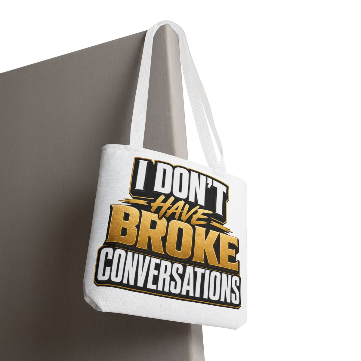 I don't have broke conversations Tote Bag