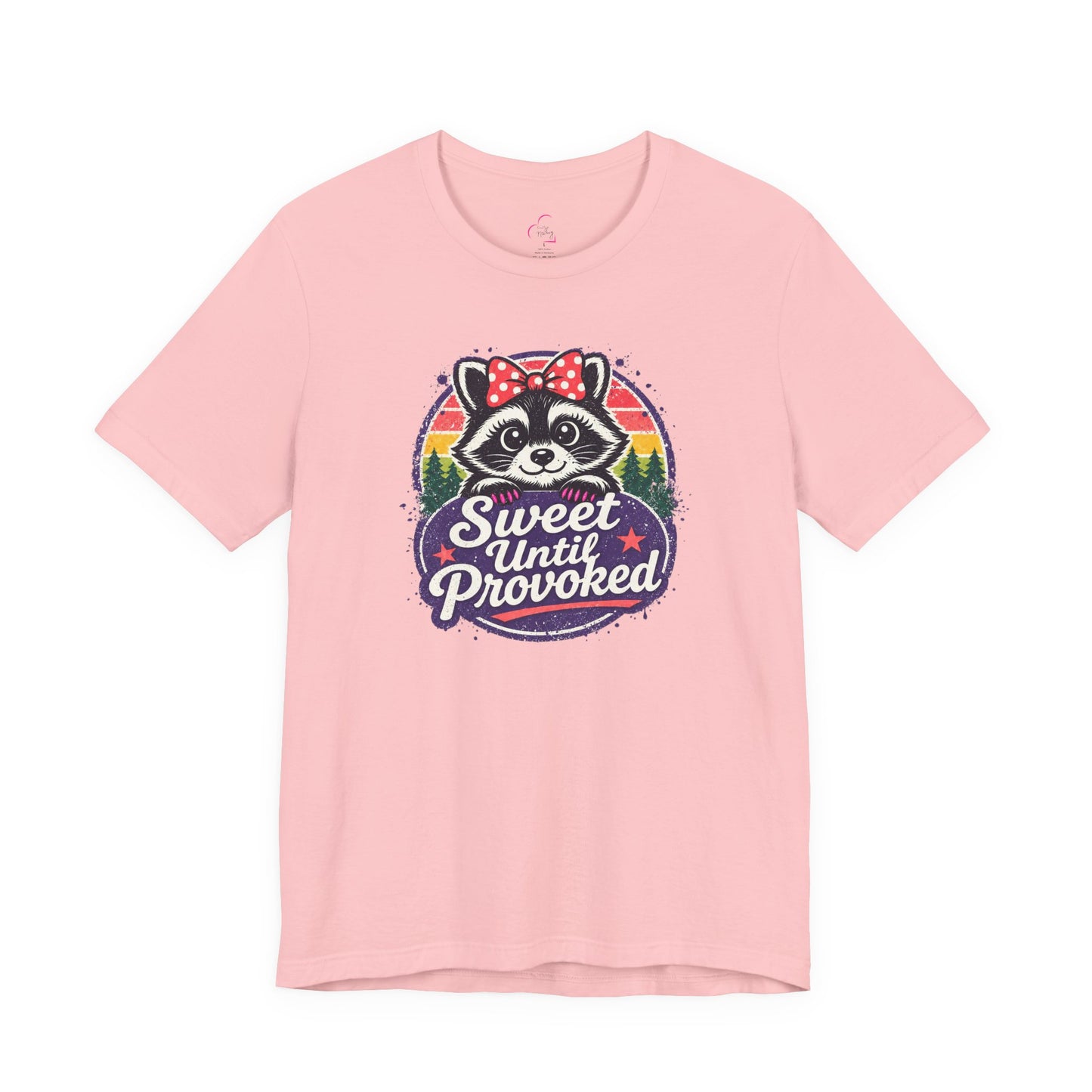 Sweet until provoked T-shirt