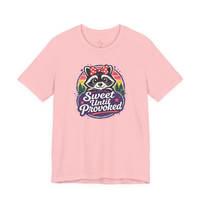 Sweet until provoked T-shirt