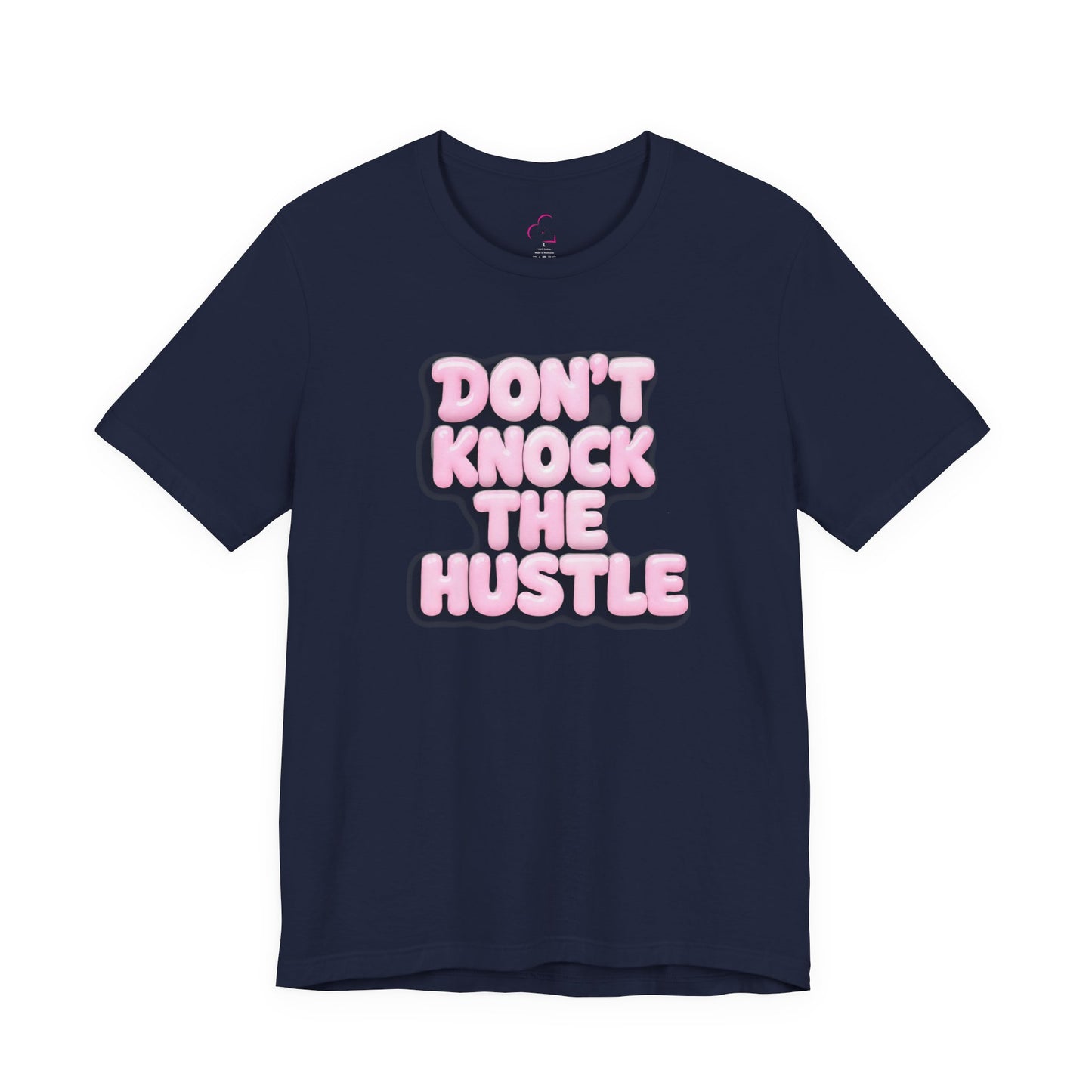 Don't knock the hustle T-shirt
