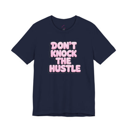 Don't knock the hustle T-shirt