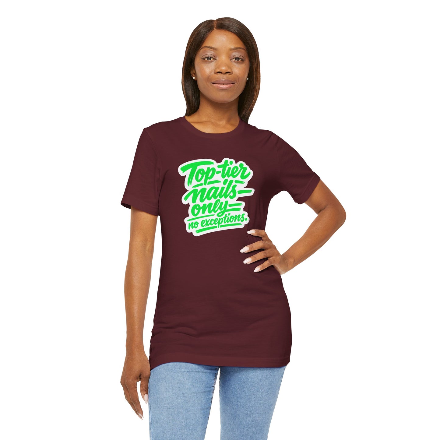 Top-tier nails only no exceptions T-shirt