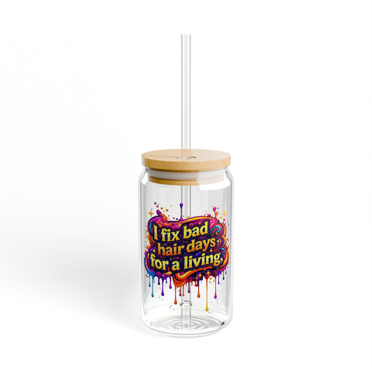 I fix bad hair days for a living Sipper Glass