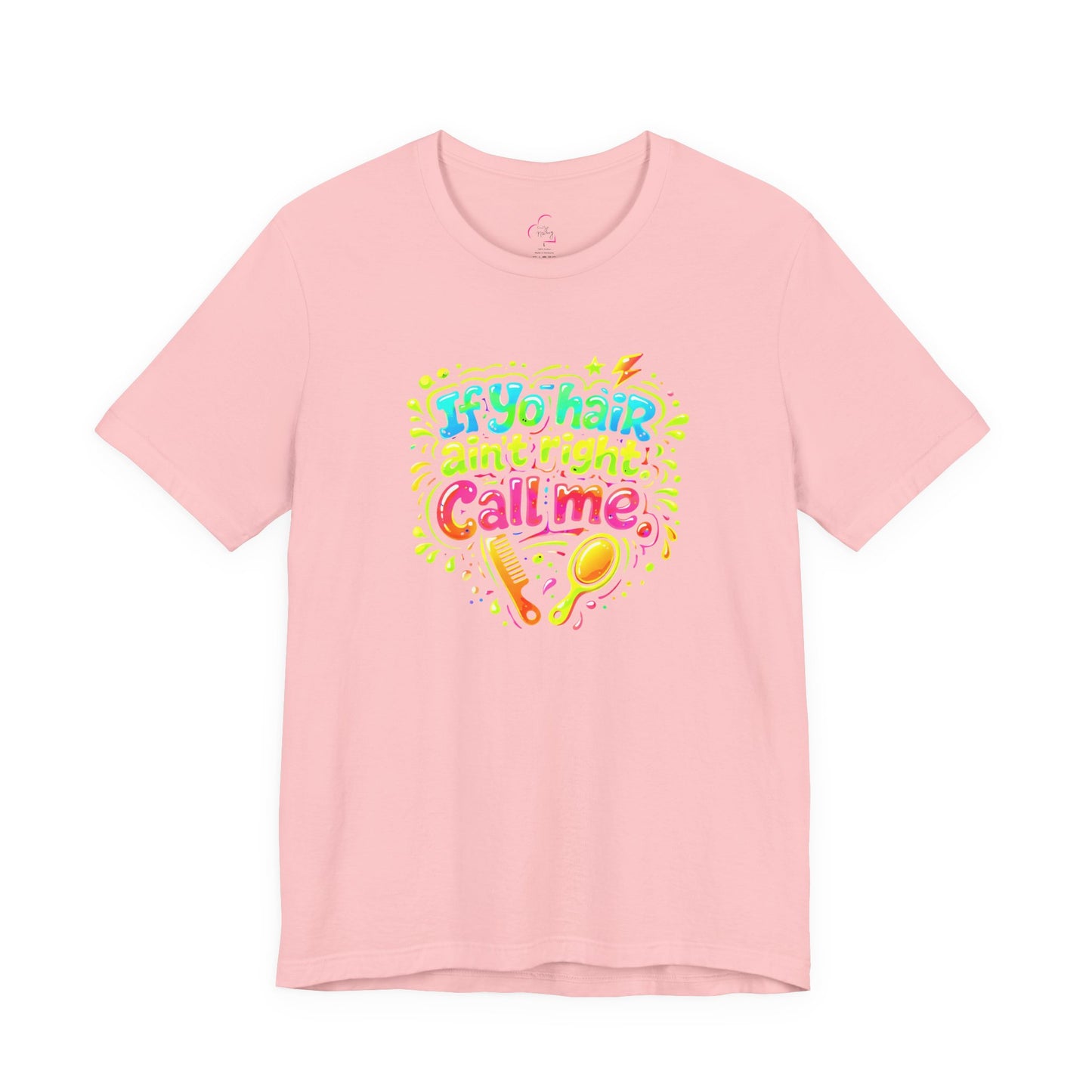 If yo hair ain't right call me T-shirt