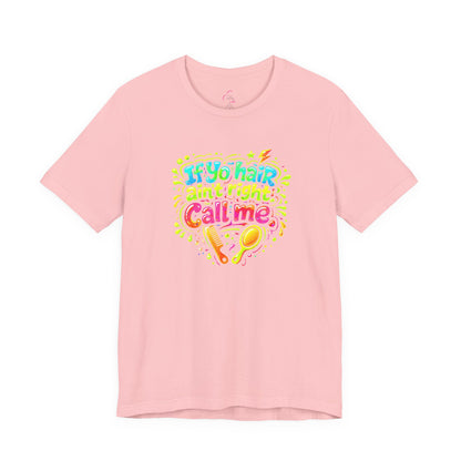 If yo hair ain't right call me T-shirt